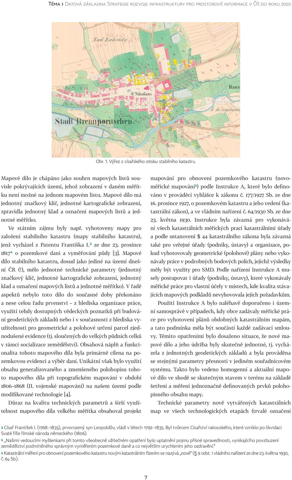 Mapové dílo má jednotný značkový klíč, jednotné kartografické zobrazení, zpravidla jednotný klad a označení mapových listů a jednotné měřítko. Ve státním zájmu byly např.