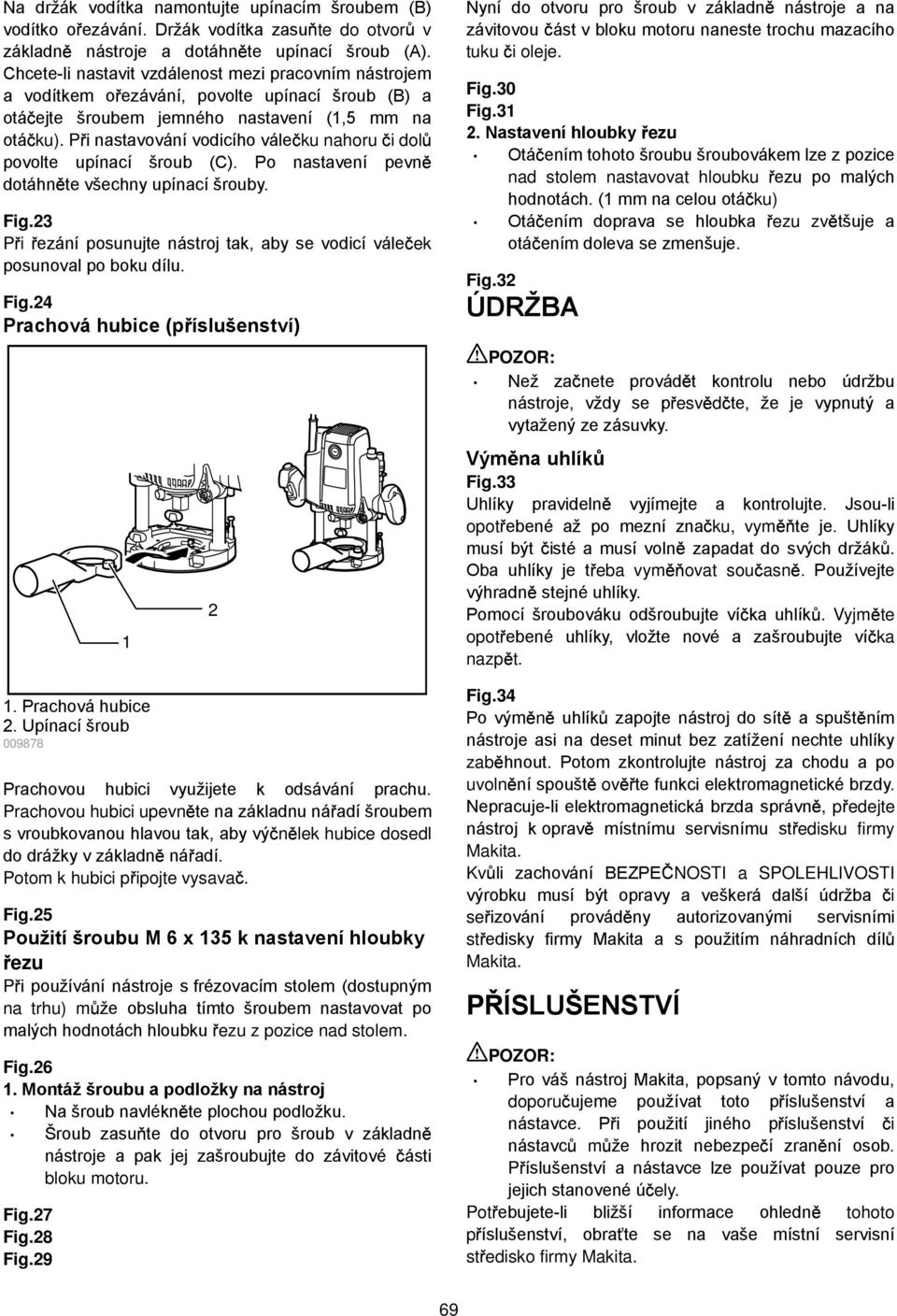 Fig.6 bloku motoru. Fig.7 Fig.8 Fig.9 tuku i oleje. Fig.30 Fig.3 ezu nad stolem nastavovat hloubku ku) ezu zv Fig.3 esv d Fig.