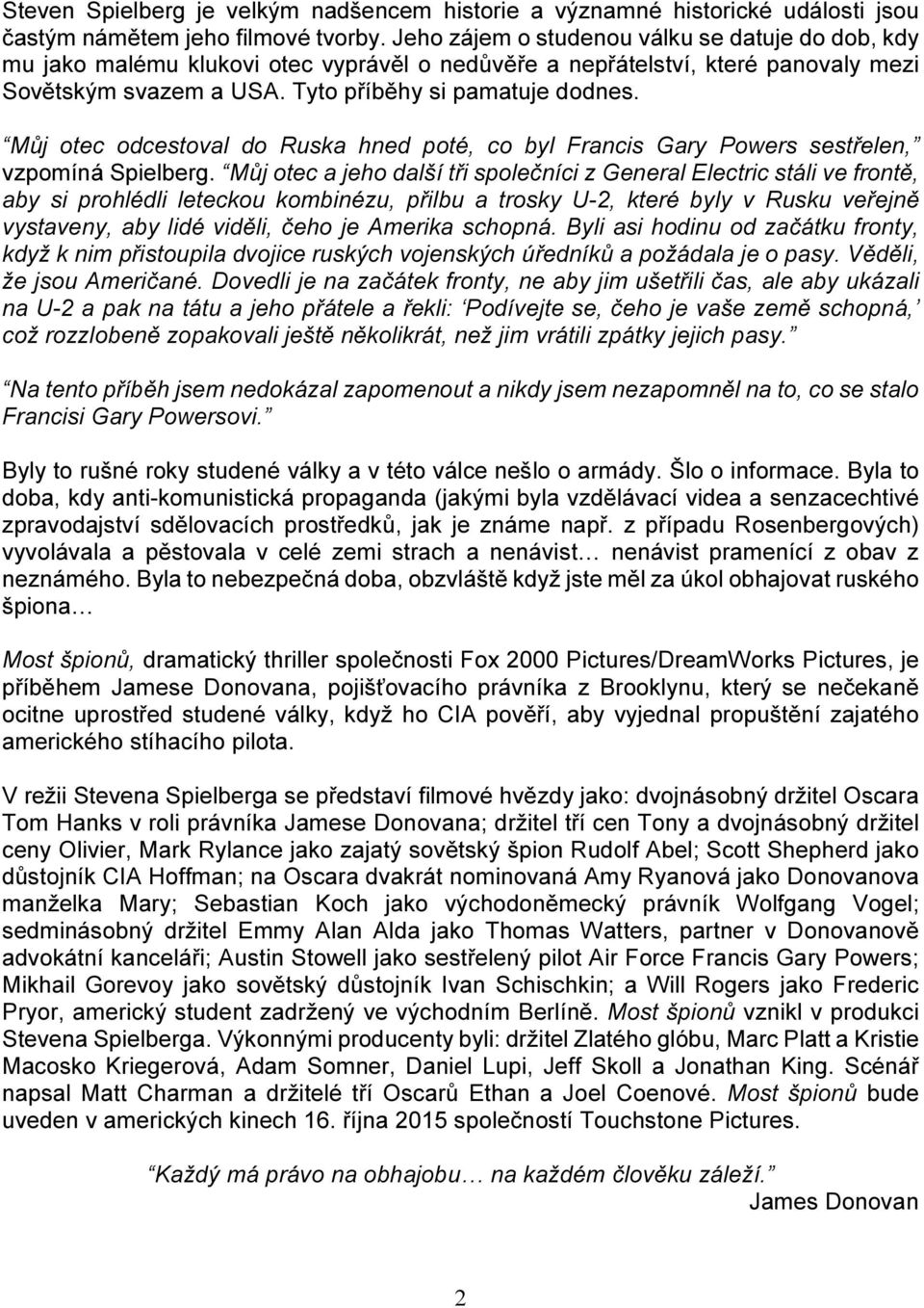 Můj otec odcestoval do Ruska hned poté, co byl Francis Gary Powers sestřelen, vzpomíná Spielberg.