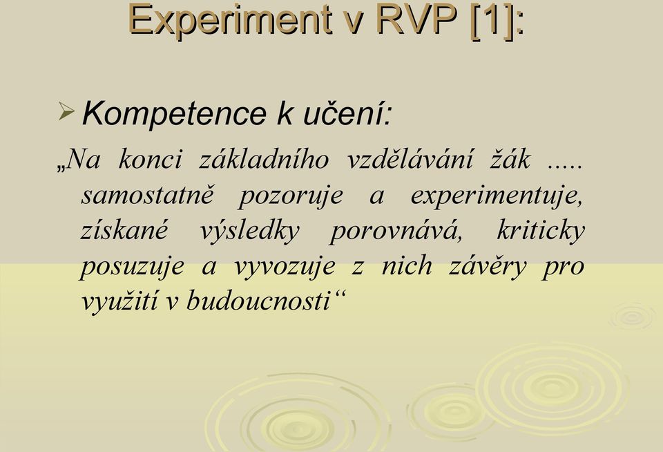 .. samostatně pozoruje a experimentuje, získané