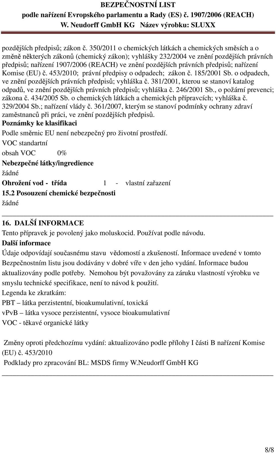 právních předpisů; nařízení Komise (EU) č. 453/2010; právní předpisy o odpadech; zákon č. 185/2001 Sb. o odpadech, ve znění pozdějších právních předpisů; vyhláška č.