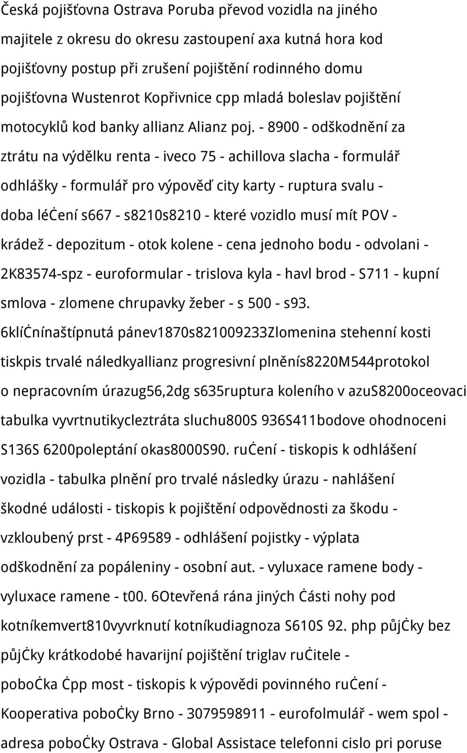 - 8900 - odškodnění za ztrátu na výdělku renta - iveco 75 - achillova slacha - formulář odhlášky - formulář pro výpověď city karty - ruptura svalu - doba léčení s667 - s8210s8210 - které vozidlo musí