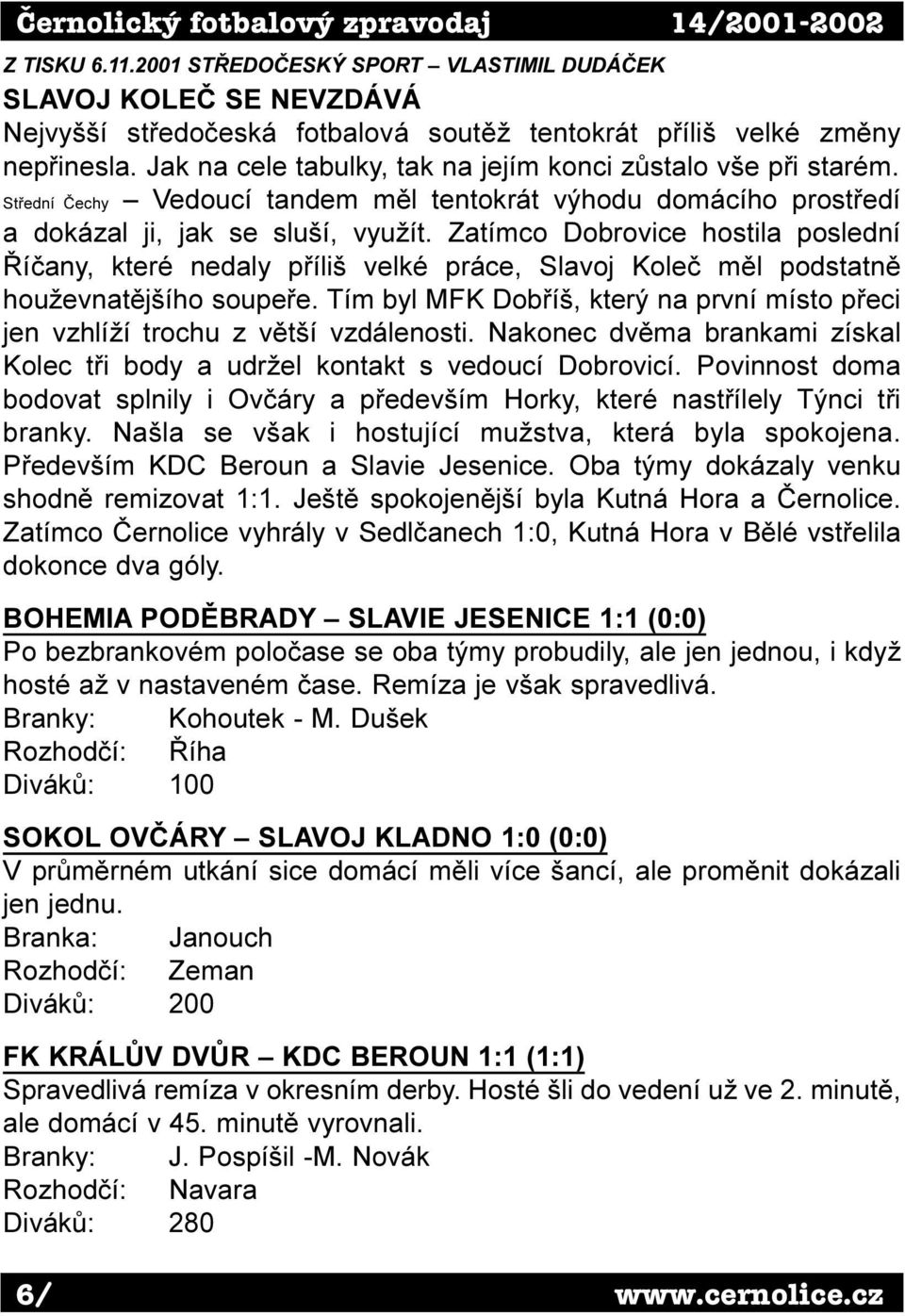 SK ČERNOLICEČ SK BĚLÁB ERNOLICE POD BEZDĚZEM VS. Středočeský oblastní  přebor sezóna 2001/2002. podzimní část. 14. kolo, sobota - PDF Free Download