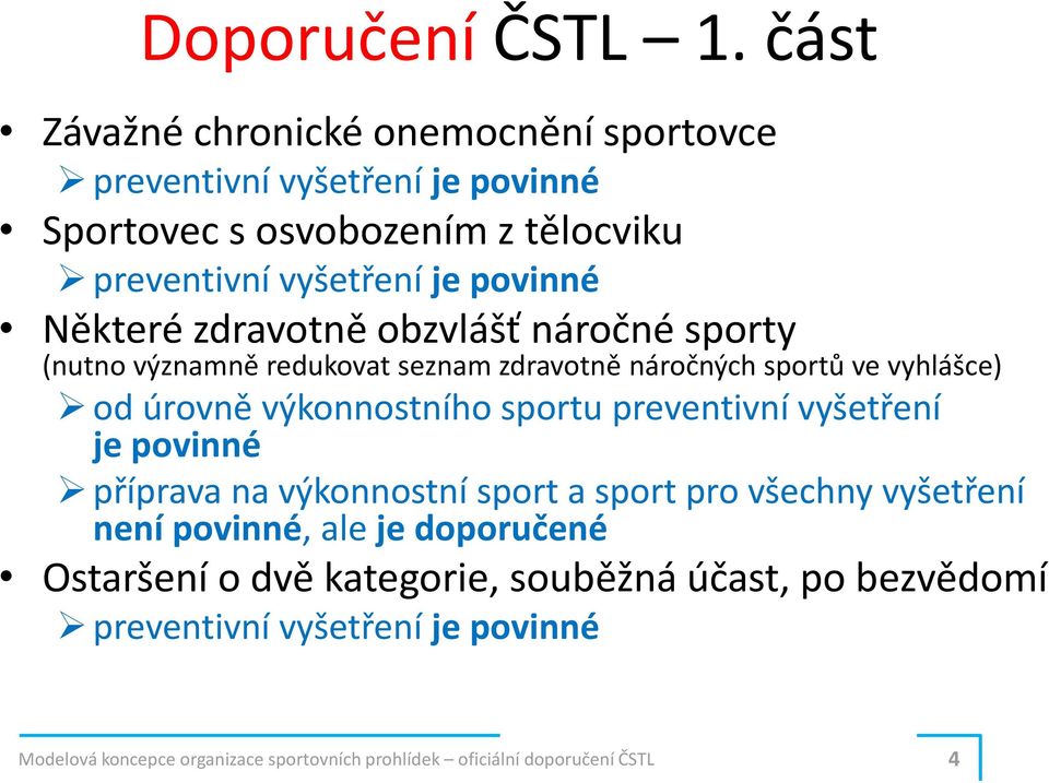 Některé zdravotně obzvlášť náročné sporty (nutno významně redukovat seznam zdravotně náročných sportů ve vyhlášce) od úrovně výkonnostního sportu