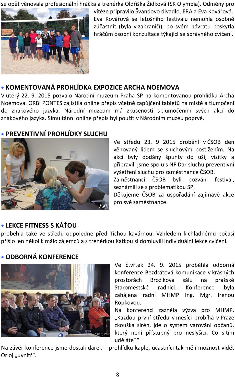 KOMENTOVANÁ PROHLÍDKA EXPOZICE ARCHA NOEMOVA V úterý 22. 9. 2015 pozvalo Národní muzeum Praha SP na komentovanou prohlídku Archa Noemova.