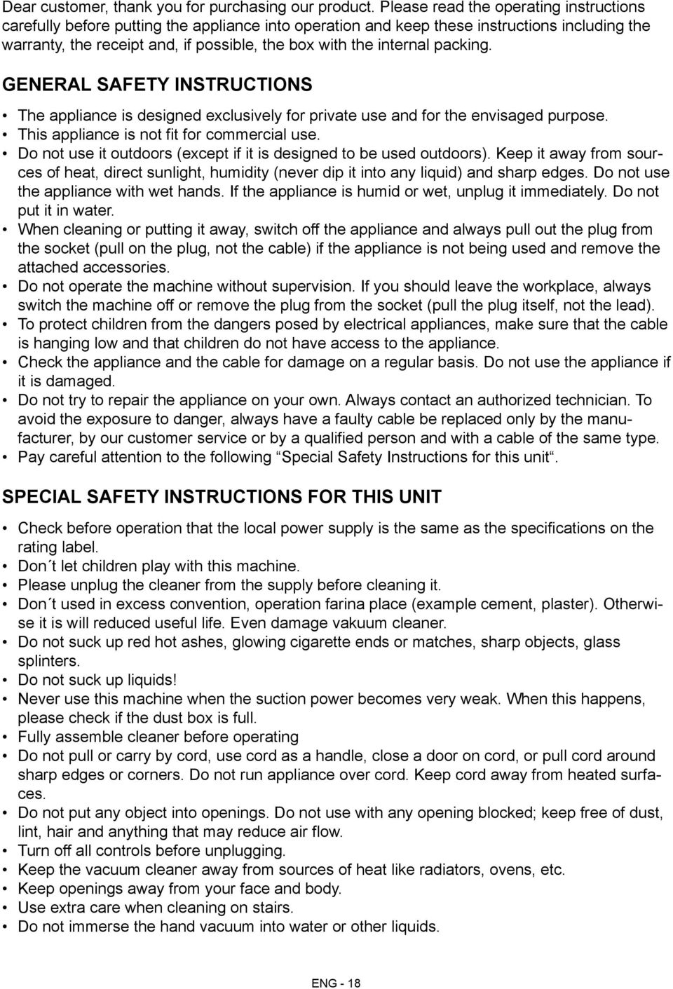 internal packing. General Safety Instructions The appliance is designed exclusively for private use and for the envisaged purpose. This appliance is not fit for commercial use.