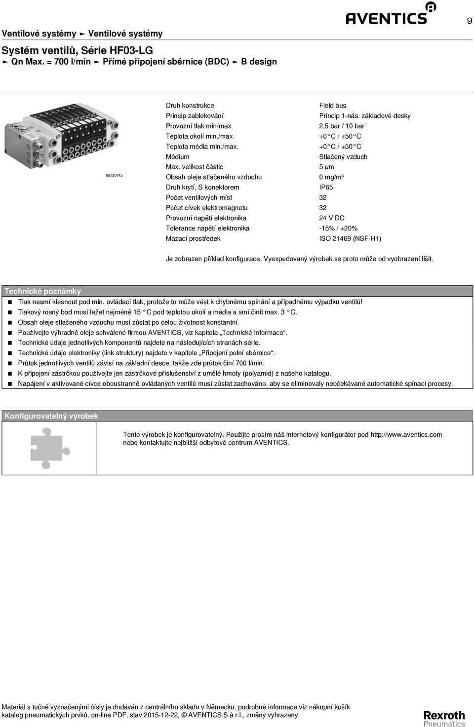 velikost částic 5 µm Obsah oleje stlačeného vzduchu mg/m³ Druh krytí, S konektorem IP65 Počet ventilových míst 2 Počet cívek elektromagnetu 2 Provozní napětí elektronika 24 V DC Tolerance napětí