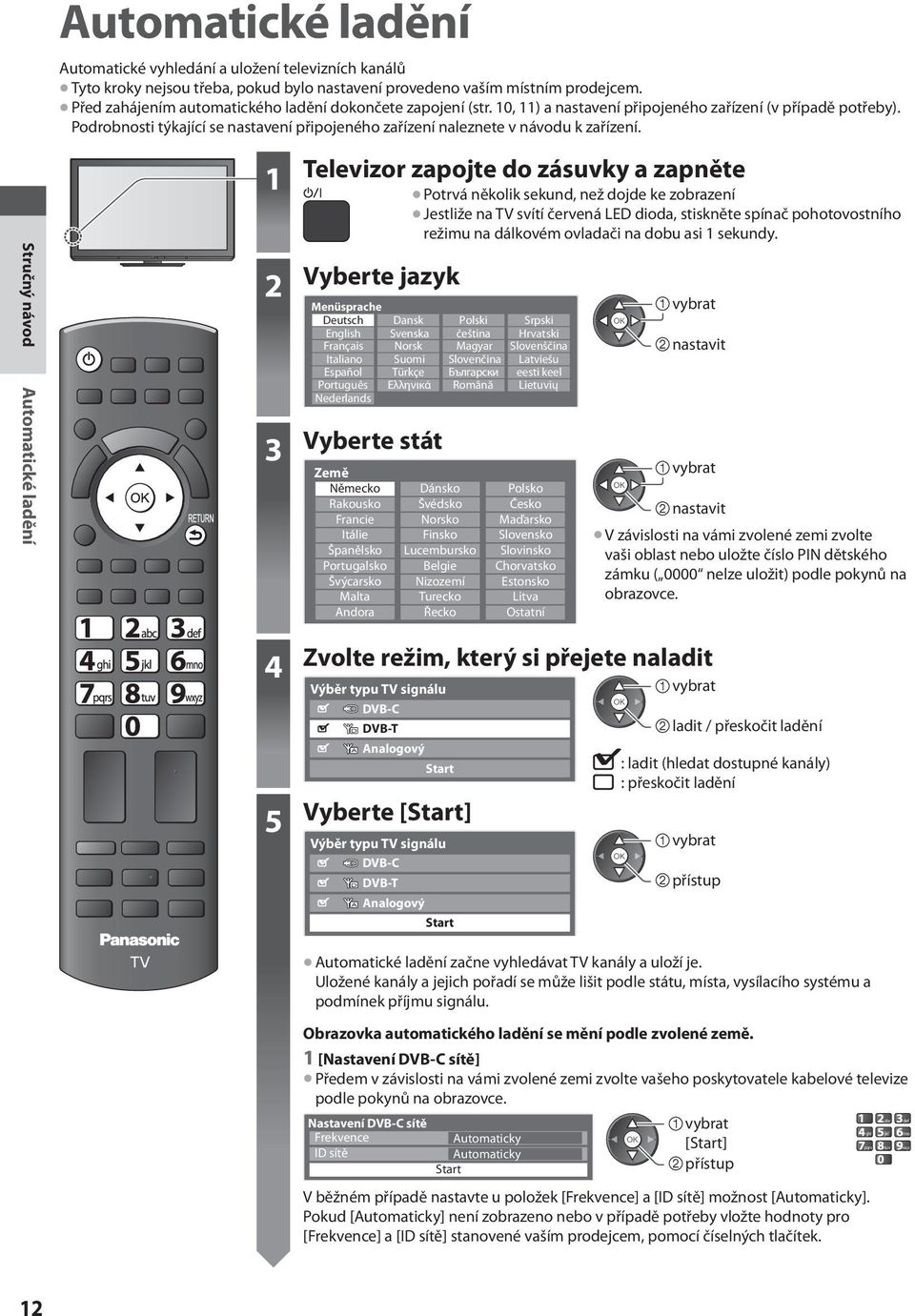 Podrobnosti týkající se nastavení připojeného zařízení naleznete v návodu k zařízení.