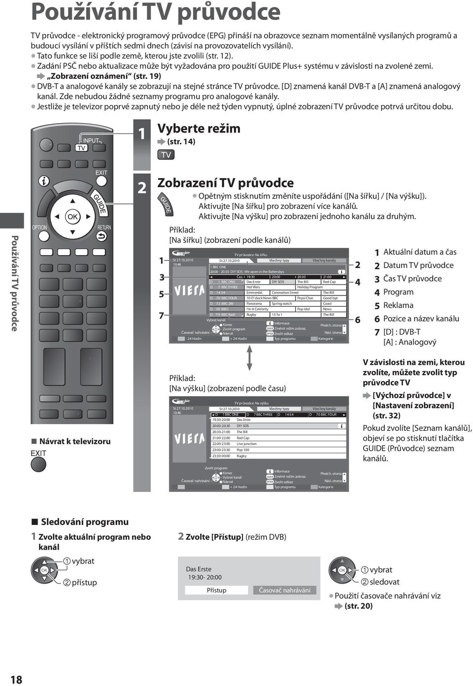 Zobrazení oznámení (str. 19) DVB-T a analogové kanály se zobrazují na stejné stránce TV průvodce. [D] znamená kanál DVB-T a [A] znamená analogový kanál.