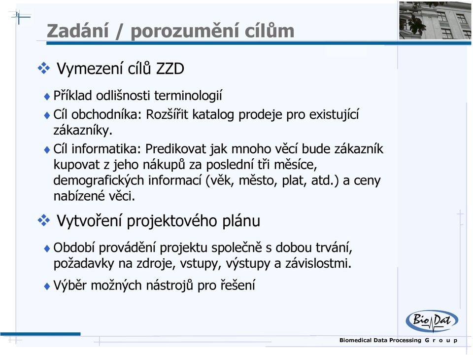 Cíl informatika: Predikovat jak mnoho věcí bude zákazník kupovat z jeho nákupů za poslední tři měsíce, demografických