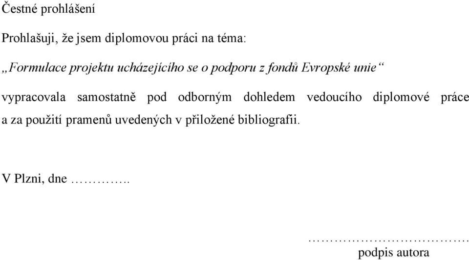 vypracovala samostatně pod odborným dohledem vedoucího diplomové práce