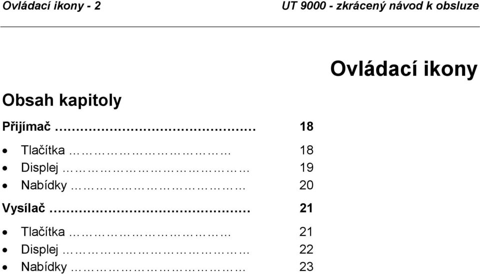 Tlačítka 18 Displej 19 Nabídky 20 Vysílač