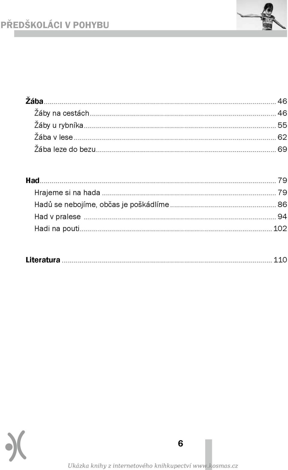 .. 79 Hadů se nebojíme, občas je poškádlíme... 86 Had v pralese.