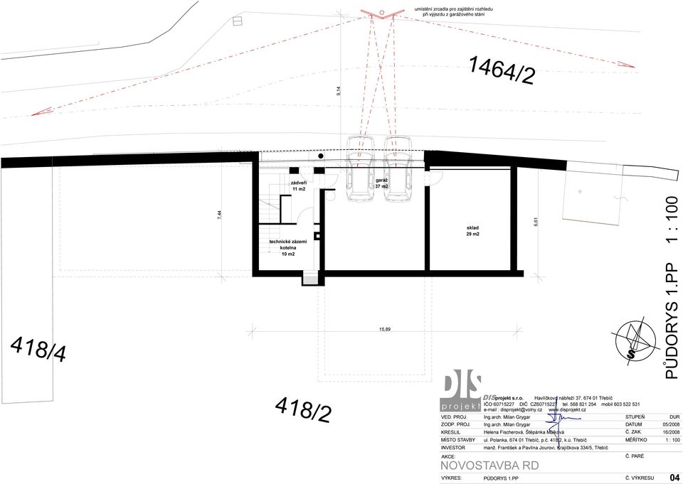 10 m2 15,89 sklad 29 m2 6, 61 S PŮDORYS 1.PP 418/2 VED. PROJ. INVESTOR manž.