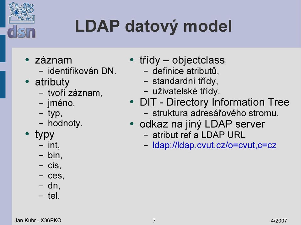 třídy objectclass definice atributů, standardní třídy, uživatelské třídy.