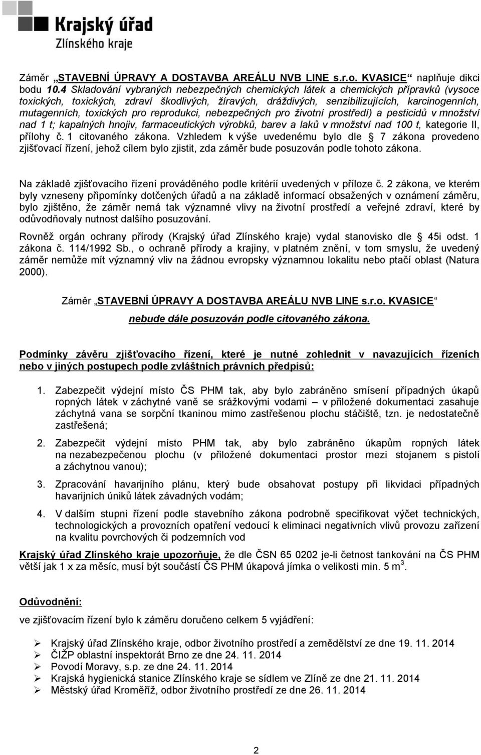 toxických pro reprodukci, nebezpečných pro životní prostředí) a pesticidů v množství nad 1 t; kapalných hnojiv, farmaceutických výrobků, barev a laků v množství nad 100 t, kategorie II, přílohy č.