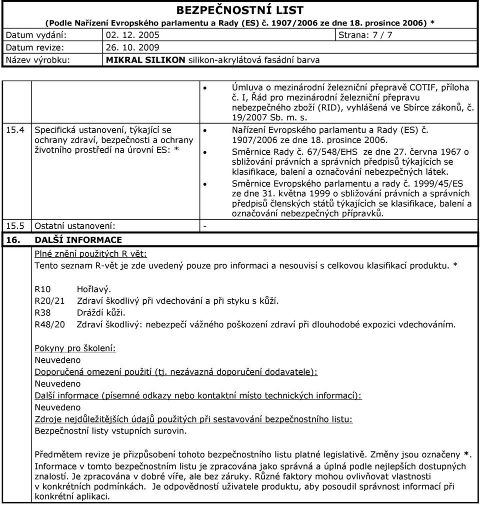 Nařízení Evropského parlamentu a Rady (ES) č. 1907/2006 ze dne 18. prosince 2006. Směrnice Rady č. 67/548/EHS ze dne 27.