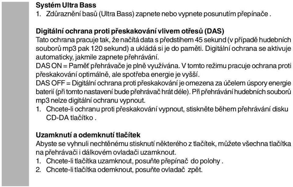 Digitální ochrana se aktivuje automaticky, jakmile zapnete přehrávání. DAS ON = Paměť přehrávače je plně využívána.