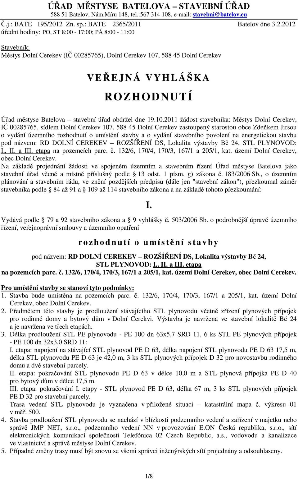 VYHLÁŠKA ROZHODNUTÍ Úřad městyse Batelova stavební úřad obdržel dne 19.10.