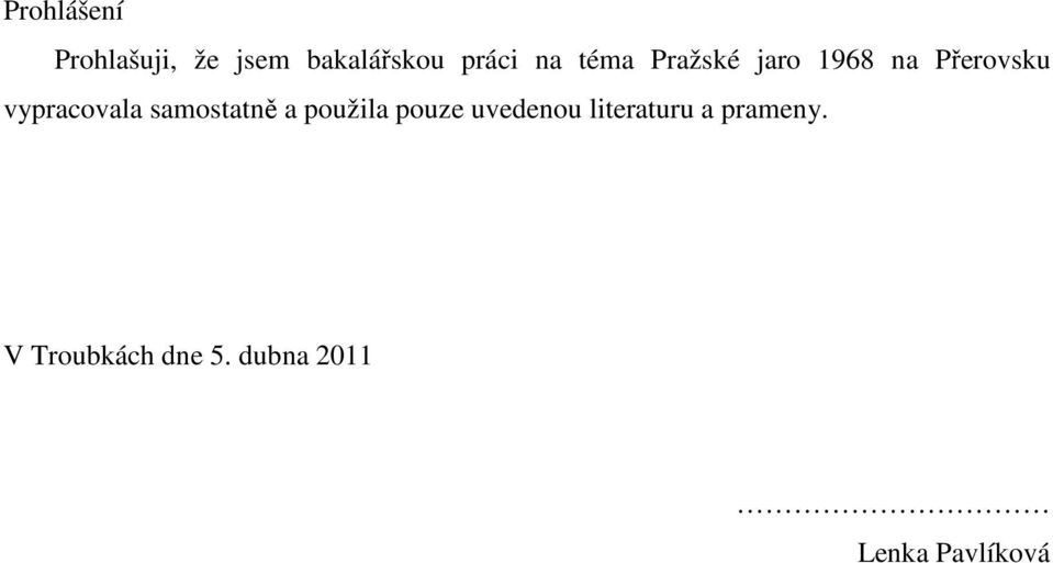 samostatně a použila pouze uvedenou literaturu a