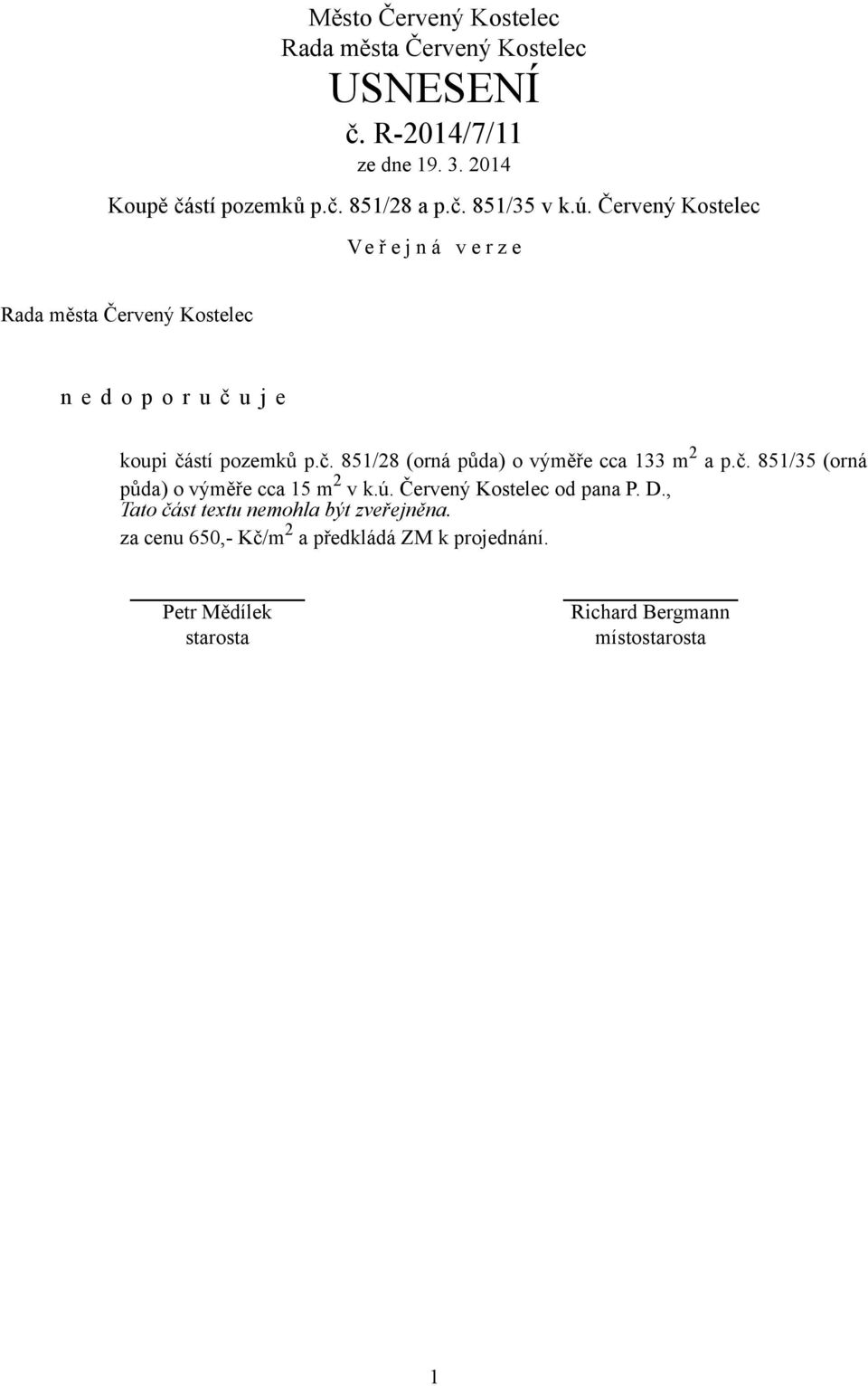 č. 851/35 (orná půda) o výměře cca 15 m 2 v k.ú. Červený Kostelec od pana P. D.