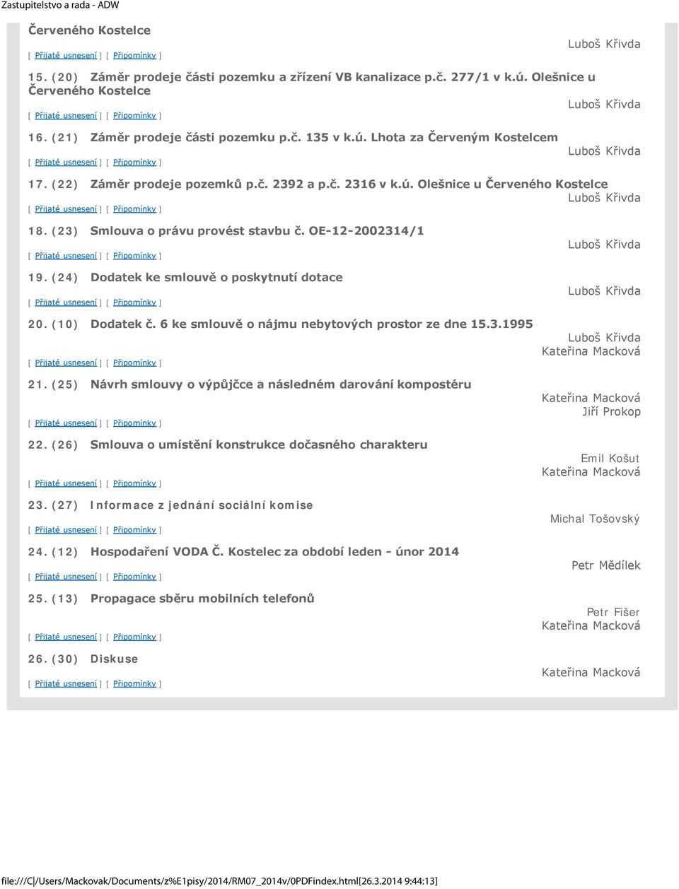 (23) Smlouva o právu provést stavbu č. OE-12-2002314/1 19. (24) Dodatek ke smlouvě o poskytnutí dotace 20. (10) Dodatek č. 6 ke smlouvě o nájmu nebytových prostor ze dne 15.3.1995 21.