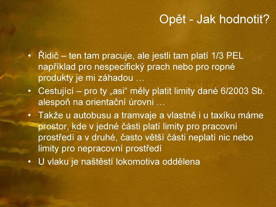 záhadou Cestující pro ty asi měly platit limity dané 6/2003 Sb.