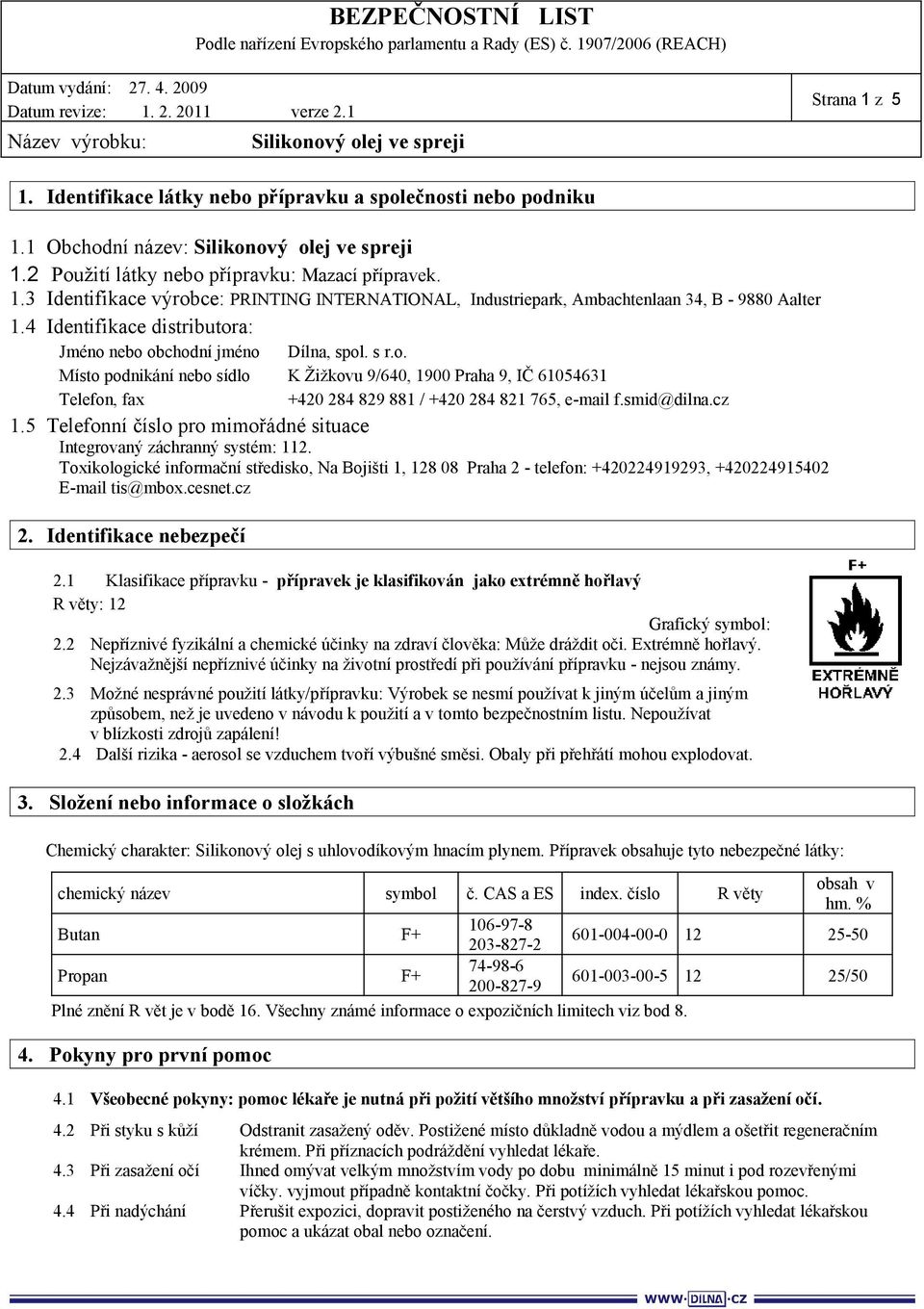 smid@dilna.cz 1.5 Telefonní číslo pro mimořádné situace Integrovaný záchranný systém: 112.