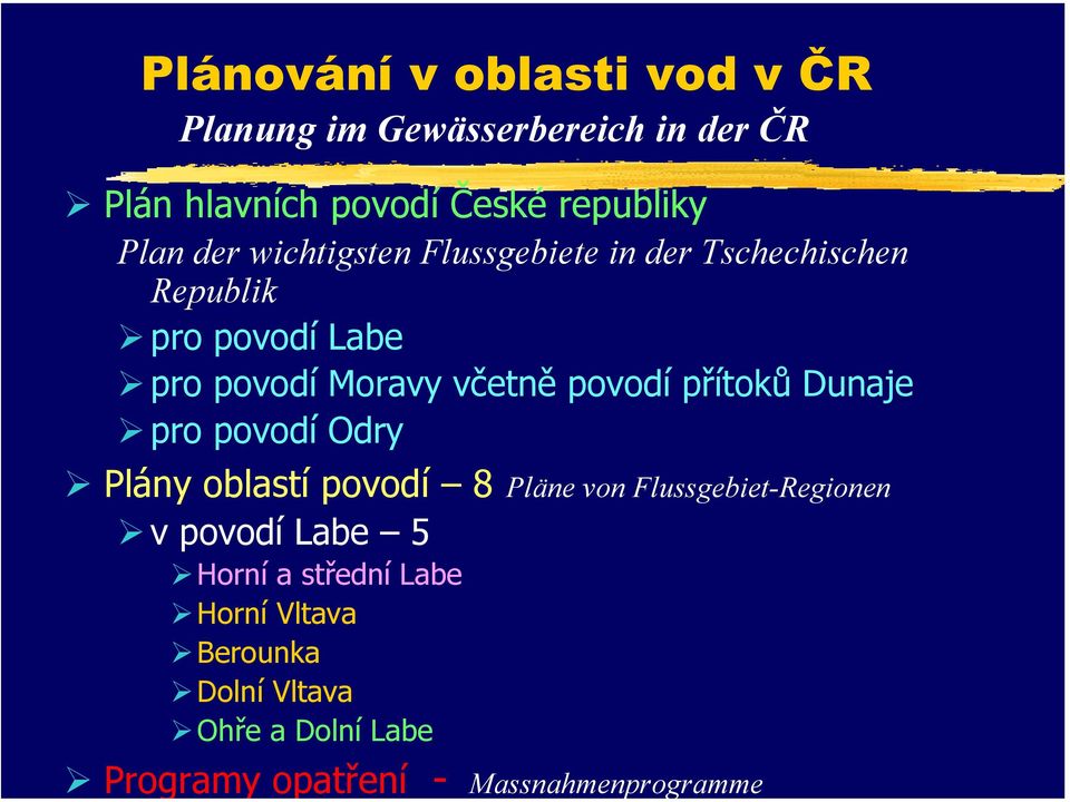 povodí Labe pro povodí Moravy včetně povodí přítoků Dunaje pro povodí Odry Plány oblastí povodí 8 Pläne von