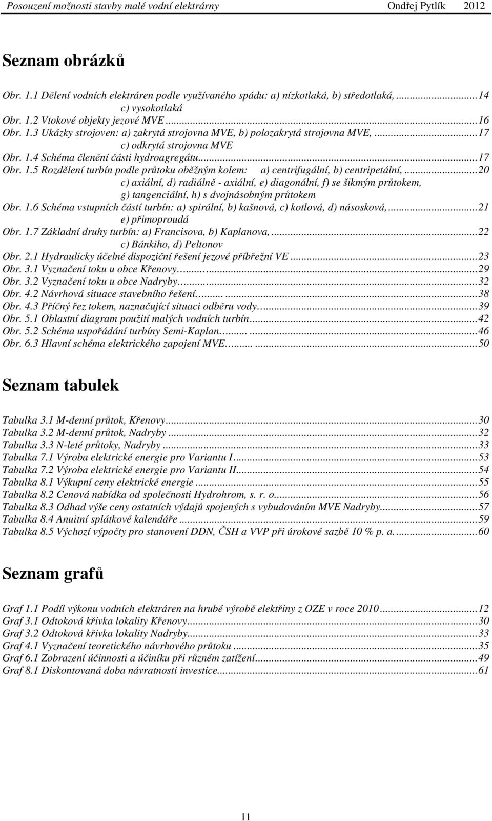 ..20 c) axiální, d) radiálně - axiální, e) diagonální, f) se šikmým průtokem, g) tangenciální, h) s dvojnásobným průtokem Obr. 1.