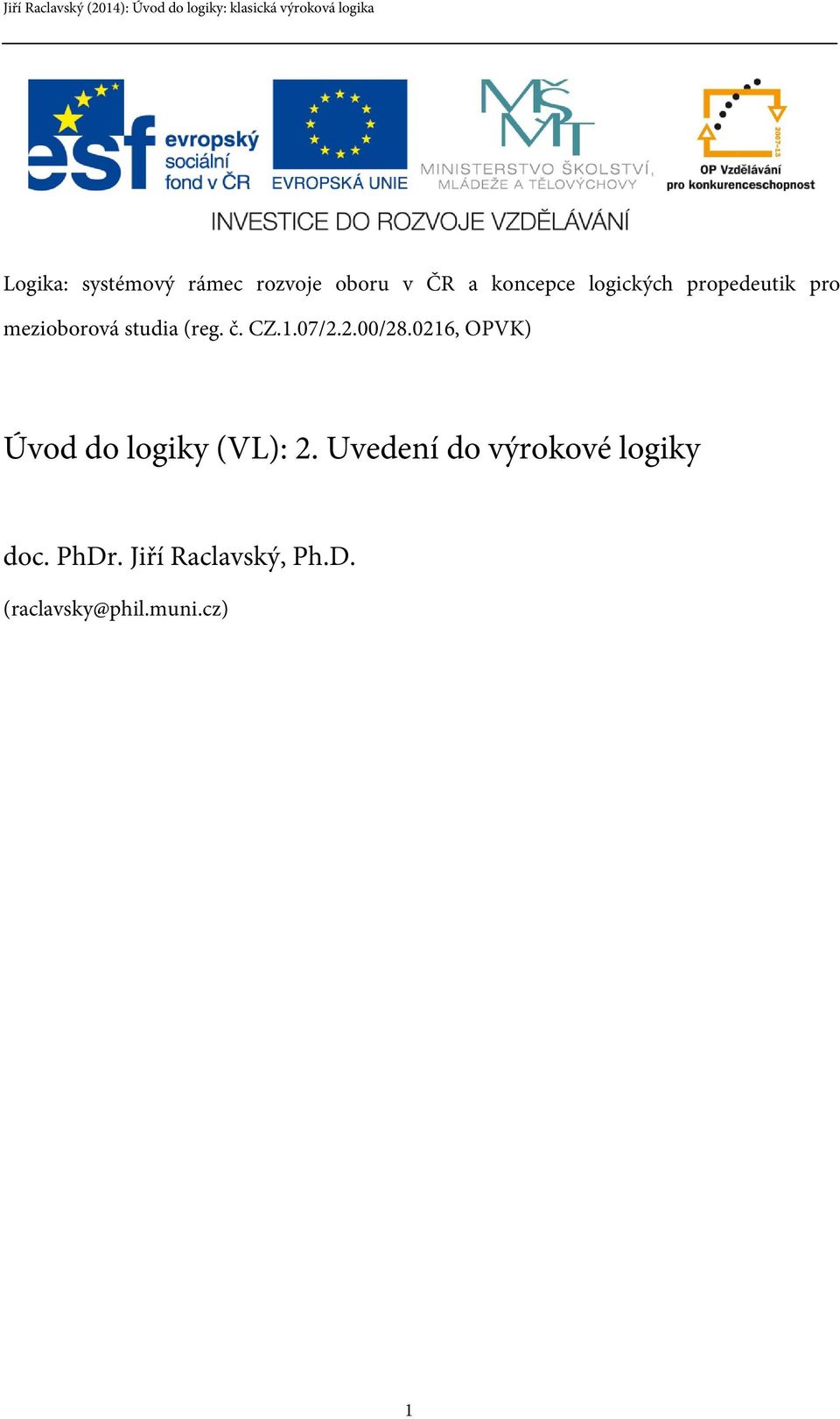 07/2.2.00/28.0216, OPVK) Úvod do logiky (VL): 2.