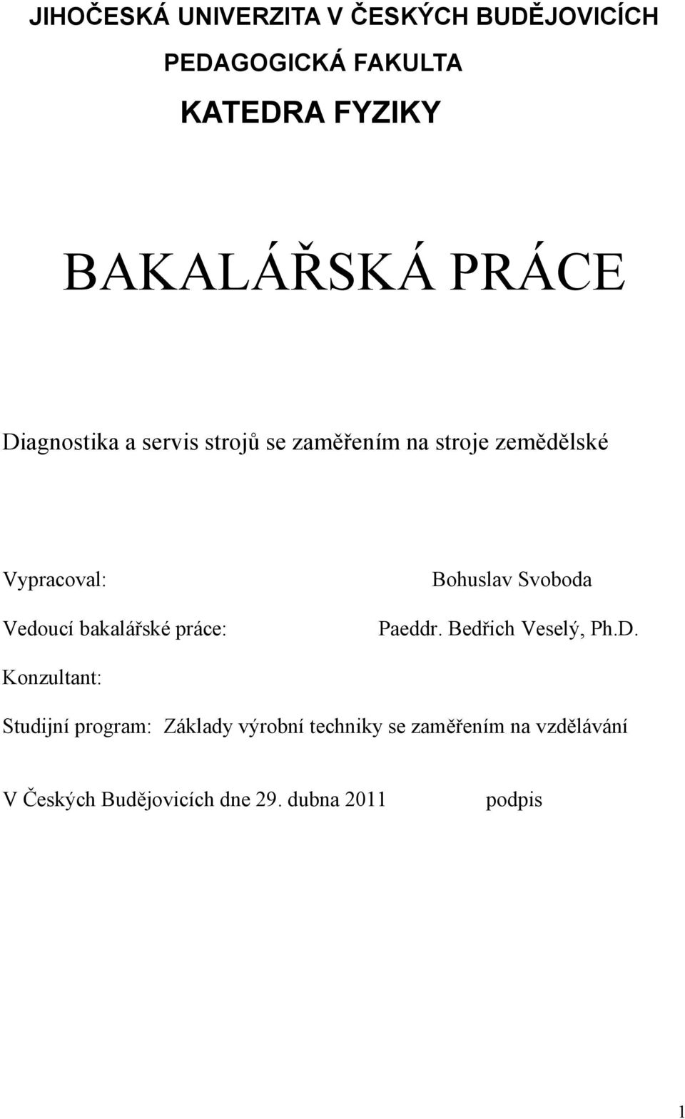 bakalářské práce: Bohuslav Svoboda Paeddr. Bedřich Veselý, Ph.D.