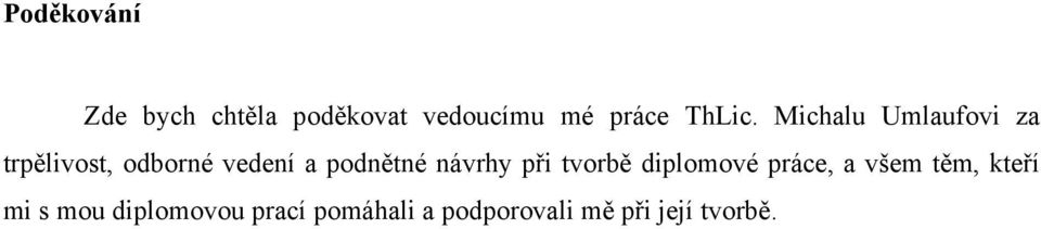 Michalu Umlaufovi za trpělivost, odborné vedení a podnětné