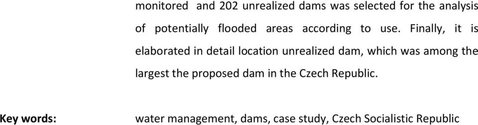 Finally, it is elaborated in detail location unrealized dam, which was among