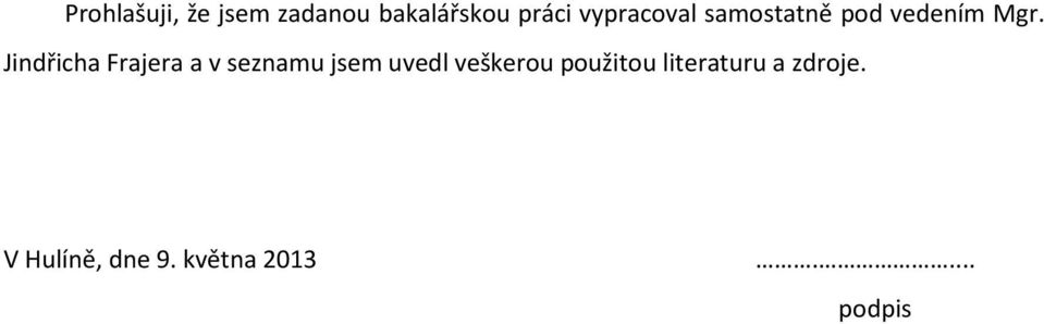 Jindřicha Frajera a v seznamu jsem uvedl veškerou