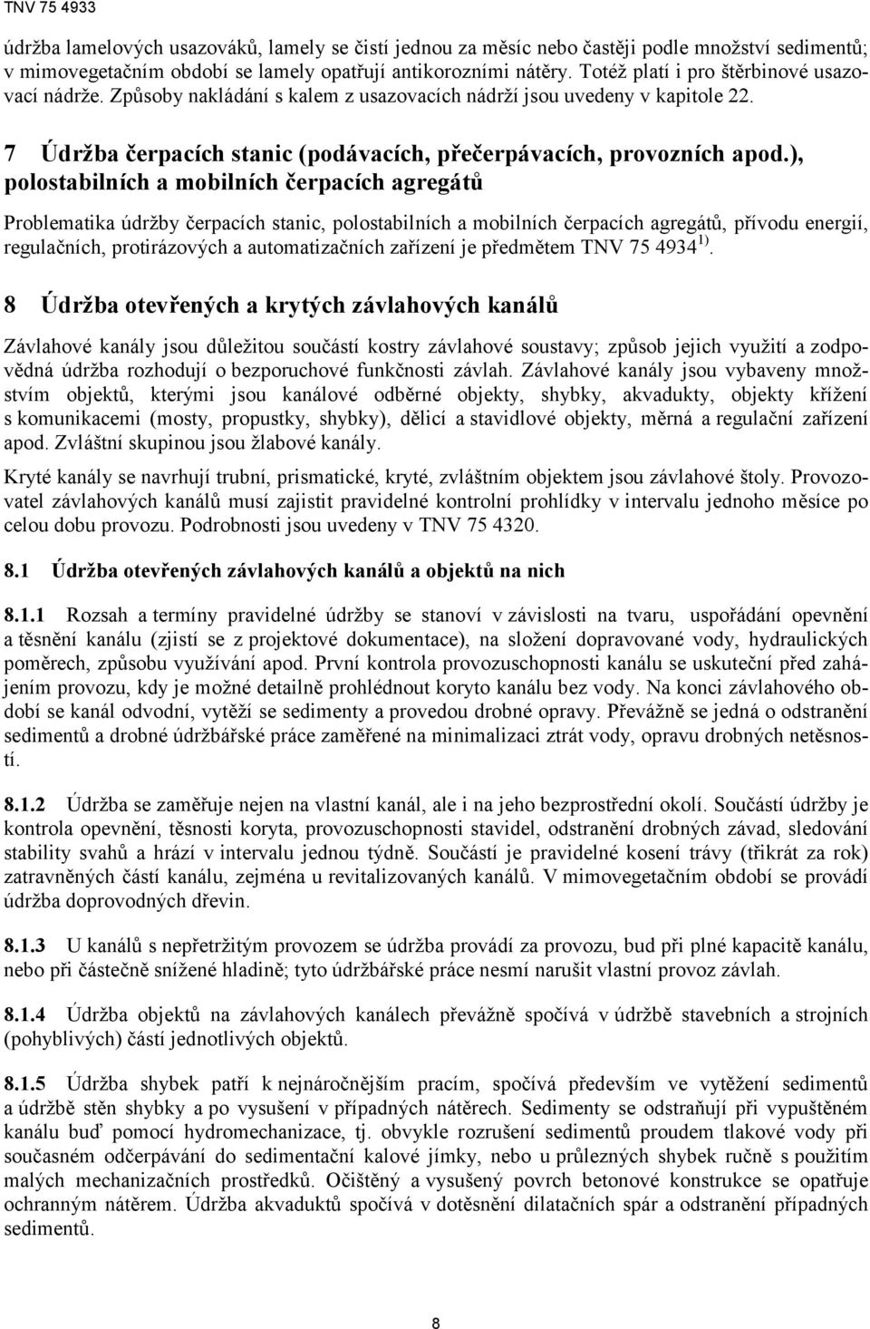 ), polostabilních a mobilních čerpacích agregátů Problematika údržby čerpacích stanic, polostabilních a mobilních čerpacích agregátů, přívodu energií, regulačních, protirázových a automatizačních