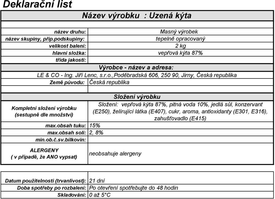 jedlá sůl, konzervant (E250), želírující látka (E407),