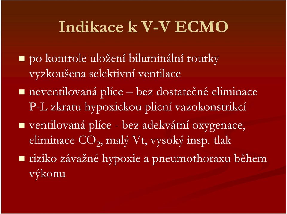 hypoxickou plicní vazokonstrikcí ventilovaná plíce -bez adekvátní oxygenace,