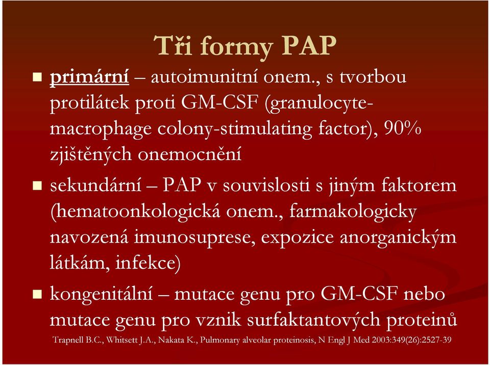 sekundární PAP v souvislosti s jiným faktorem (hematoonkologická onem.