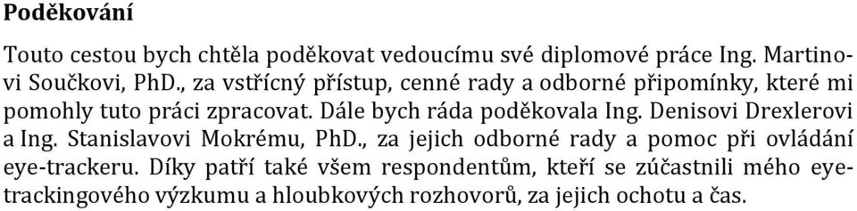 Dále bych ráda poděkovala Ing. Denisovi Drexlerovi a Ing. Stanislavovi Mokrému, PhD.