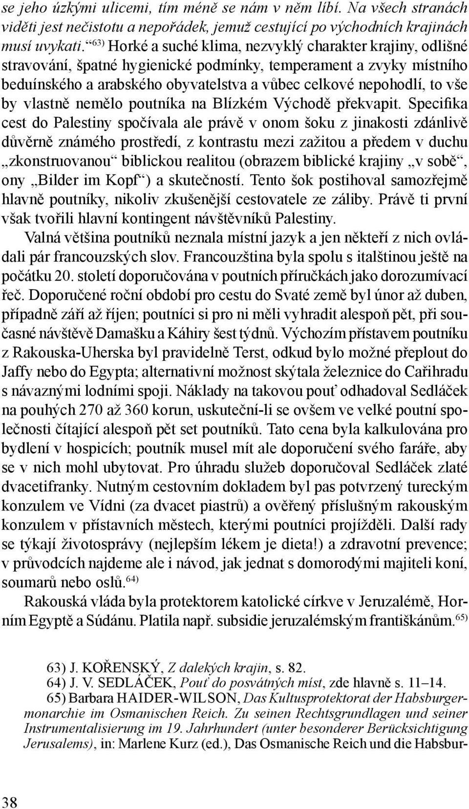 vše by vlastně nemělo poutníka na Blízkém Východě překvapit.