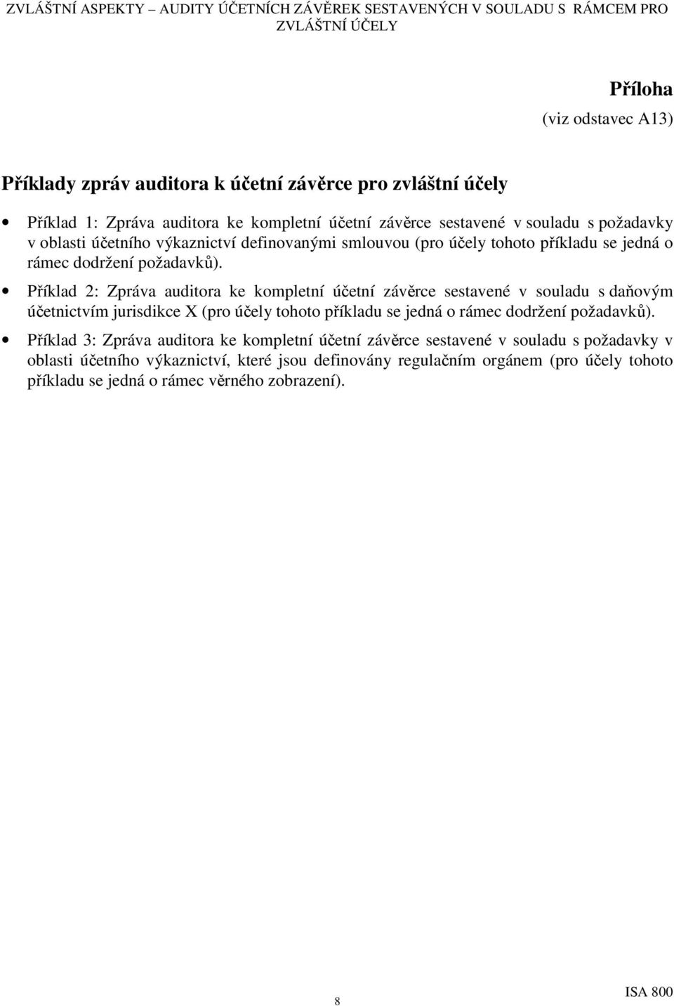 Příklad 2: Zpráva auditora ke kompletní účetní závěrce sestavené v souladu s daňovým účetnictvím jurisdikce X (pro účely tohoto příkladu se jedná o rámec dodržení