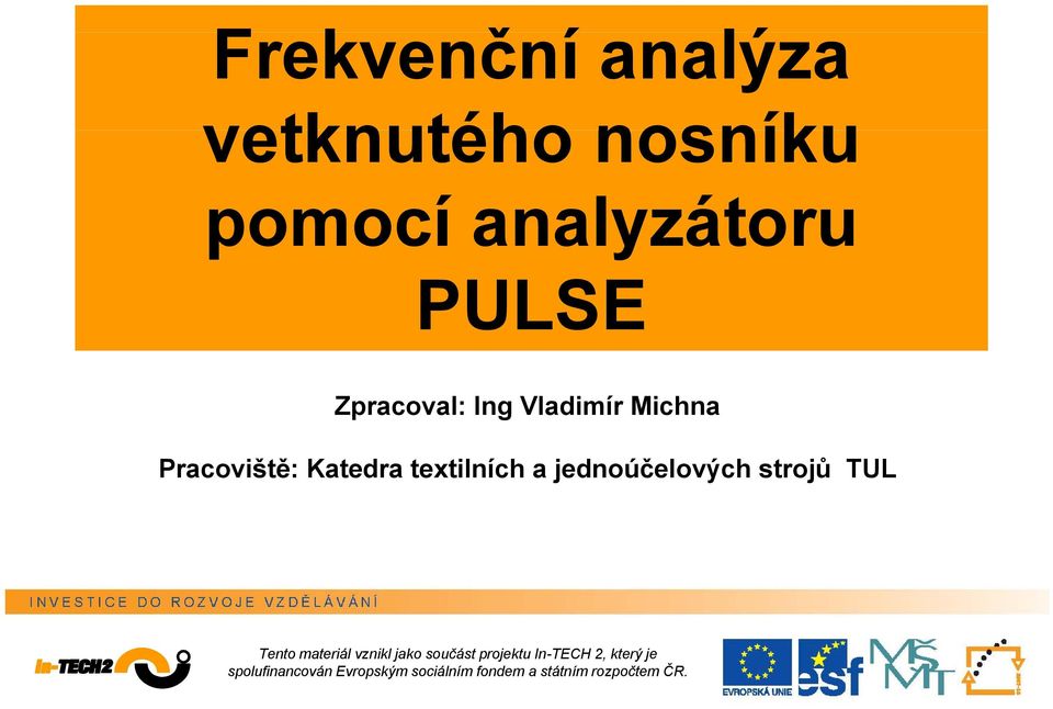jednoúčelových strojů TUL Tento materiál vznikl jako součást projektu