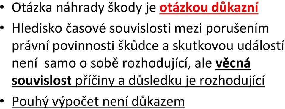 skutkovou událostí není samo o sobě rozhodující, ale věcná