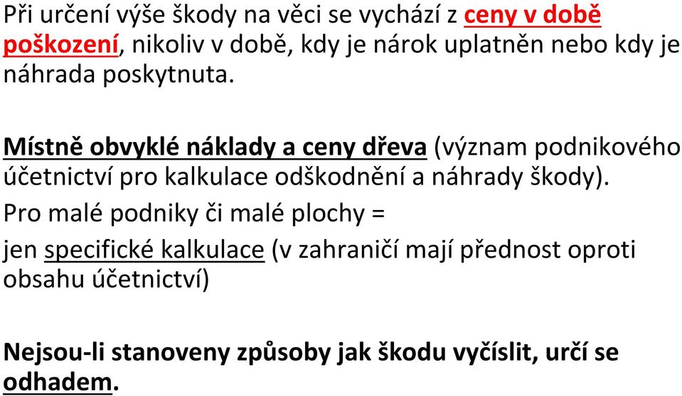 Místněobvyklénáklady a ceny dřeva(význam podnikového účetnictví pro kalkulace odškodnění a náhrady