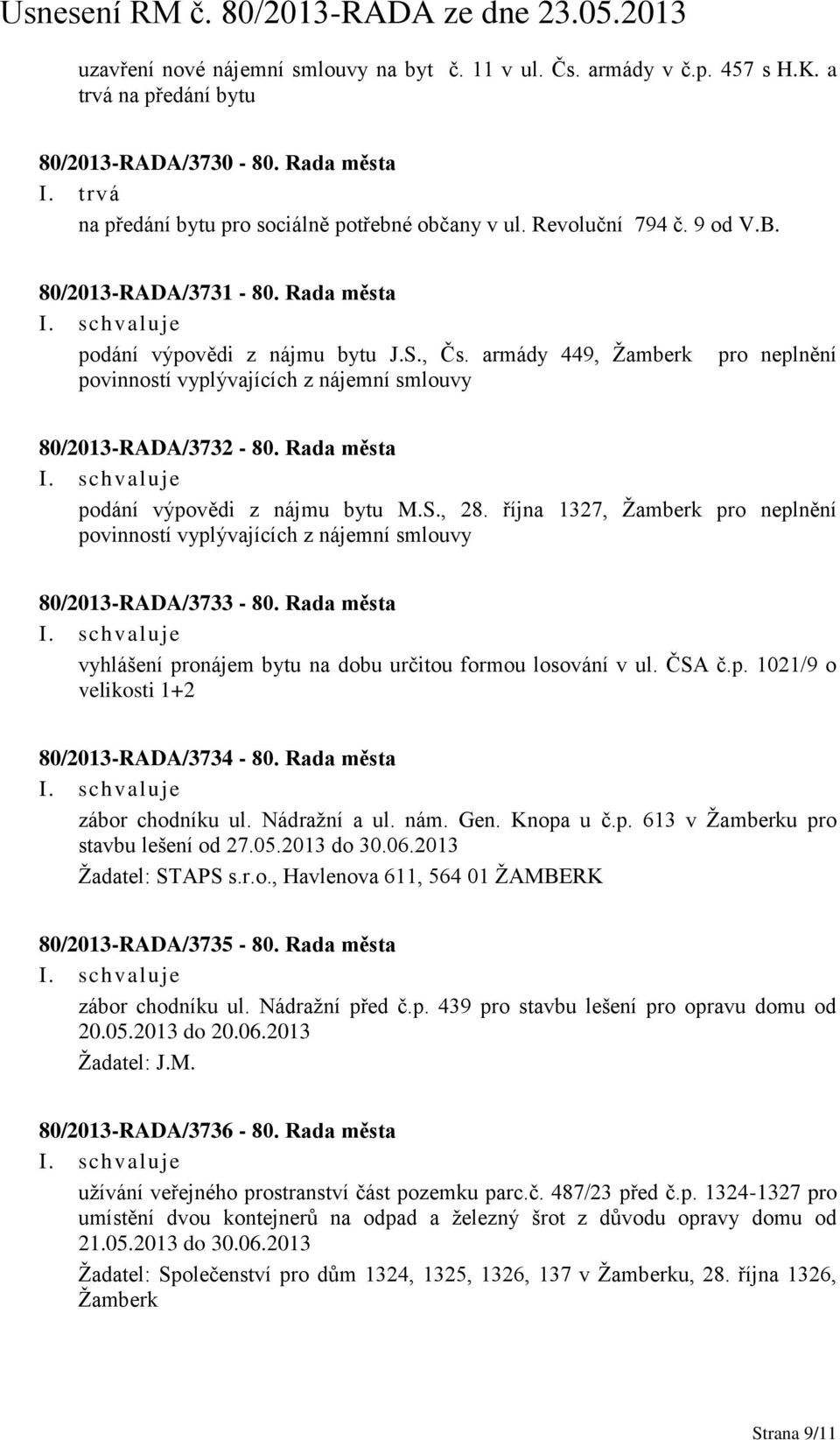 Rada města podání výpovědi z nájmu bytu M.S., 28. října 1327, Žamberk pro neplnění povinností vyplývajících z nájemní smlouvy 80/2013-RADA/3733-80.