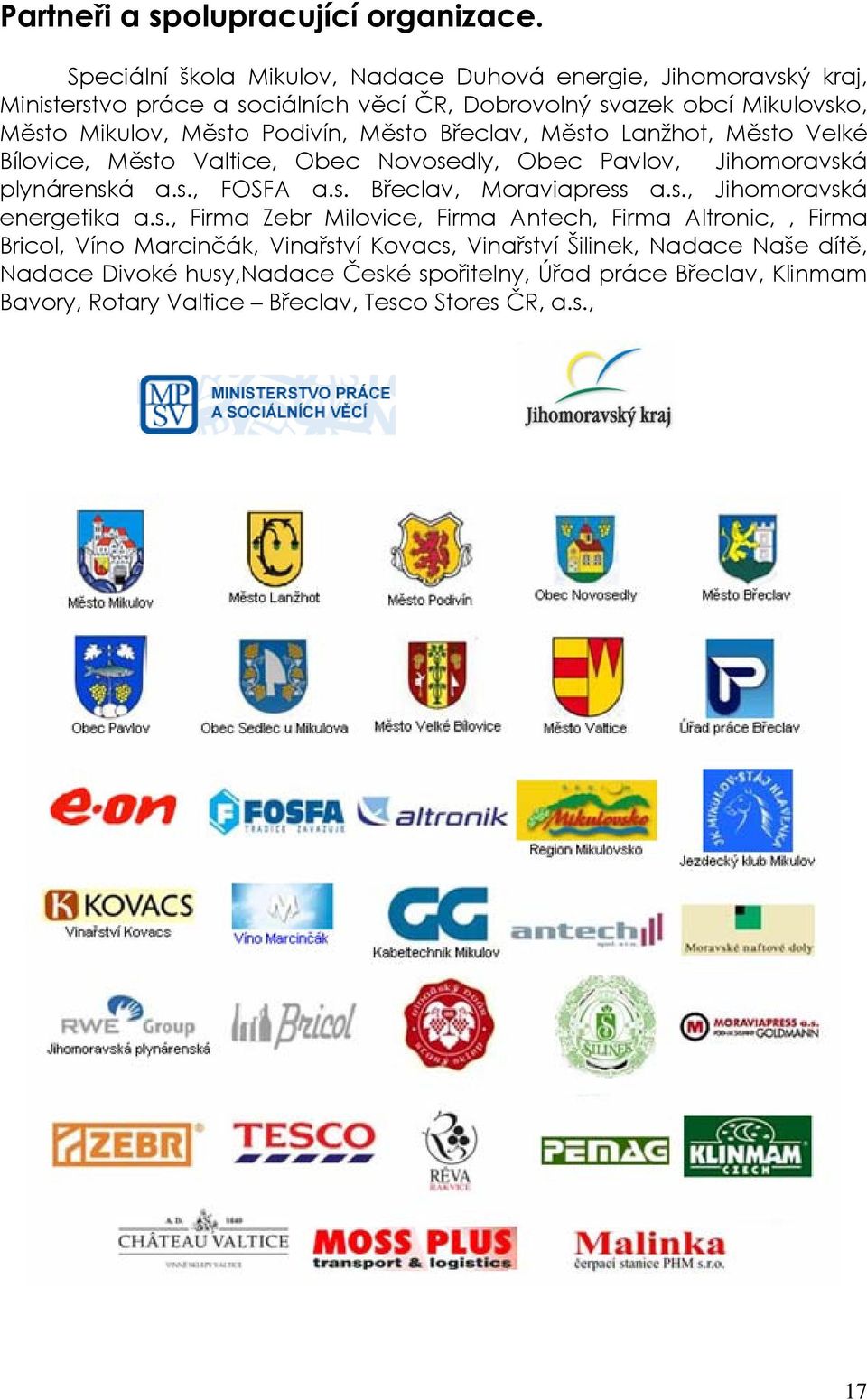 Podivín, Město Břeclav, Město Lanžhot, Město Velké Bílovice, Město Valtice, Obec Novosedly, Obec Pavlov, Jihomoravská plynárenská a.s., FOSFA a.s. Břeclav, Moraviapress a.