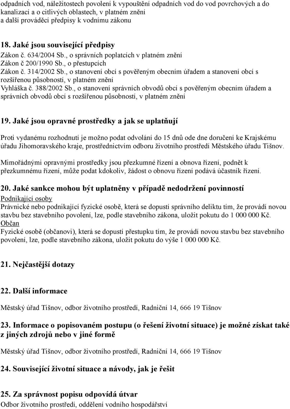 , o stanovení obcí s pověřeným obecním úřadem a stanovení obcí s rozšířenou působností, v platném znění Vyhláška č. 388/2002 Sb.