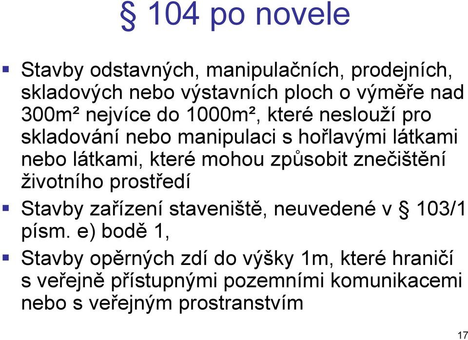 způsobit znečištění životního prostředí Stavby zařízení staveniště, neuvedené v 103/1 písm.