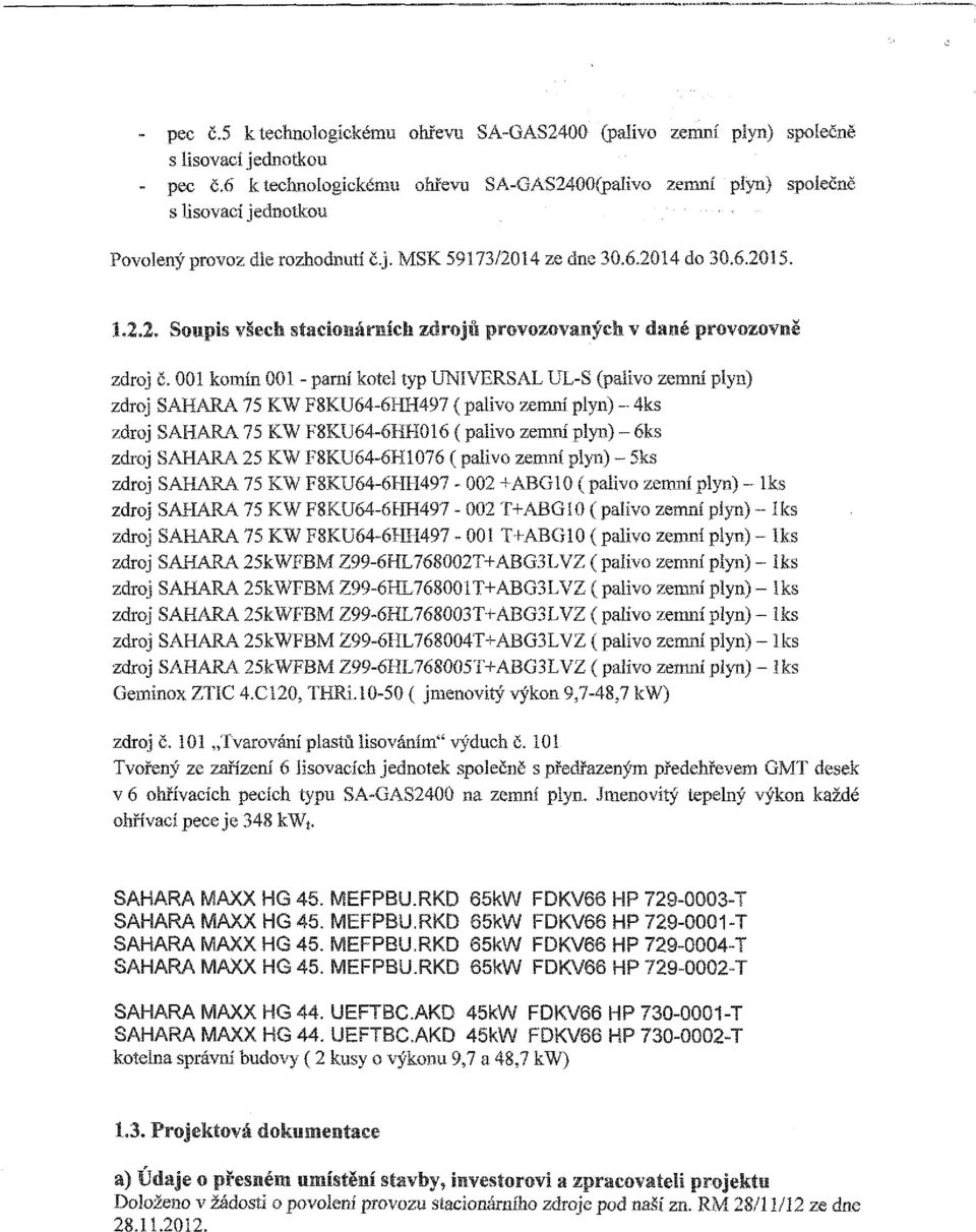 75KWFJ 25KWF2 kotel typ UNIVERSAL UL-S (palivo zemní plyn) -6HH497 ( palivo zemní plyn) - 4ks 6HH016 (palivo zemní plyn) - 6ks 6H1076 ( palivo zemní plyn) - 5ks +ABG10 ( palivo zemní zdroj SAHARA 75